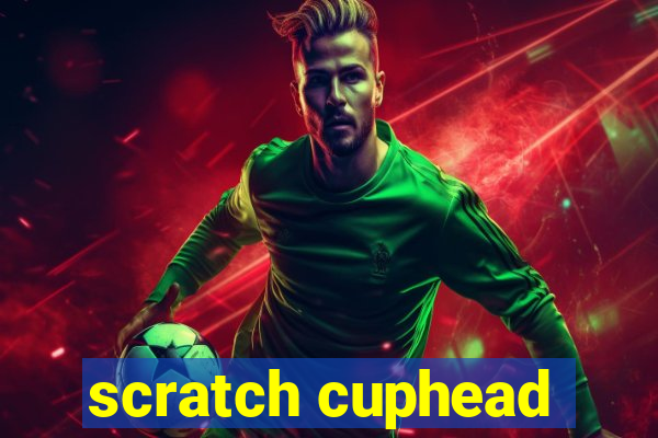scratch cuphead